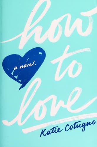 Cover of How to Love by Katie Cotugno