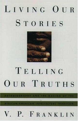 Cover of Living our stories, telling our truths by V. P. Franklin