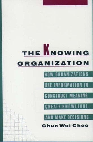 Cover of The knowing organization by Chun Wei Choo