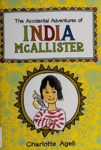 Cover of The accidental adventures of India McAllister by Charlotte Agell