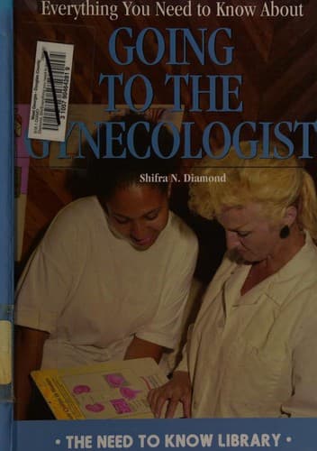 Cover of Everything you need to know about going to the gynecologist by Shifra N. Diamond