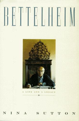 Cover of Bettelheim, a life and a legacy by Nina Sutton