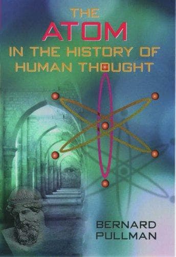 Cover of The Atom in the History of Human Thought by Bernard Pullman