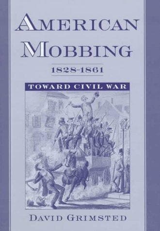 Cover of American Mobbing, 1828-1861 by David Grimsted