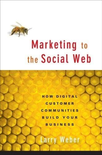 Cover of Marketing to the Social Web by Larry Weber