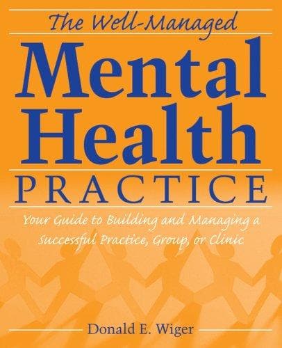 Cover of The Well-Managed Mental Health Practice by Donald E. Wiger