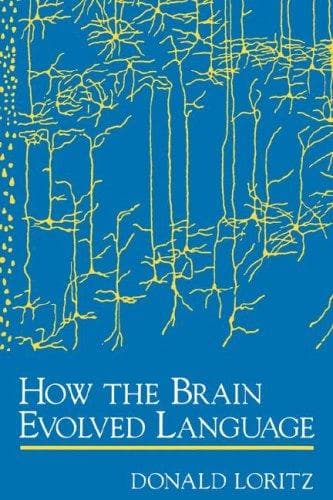 Cover of How the brain evolved language by Donald Loritz