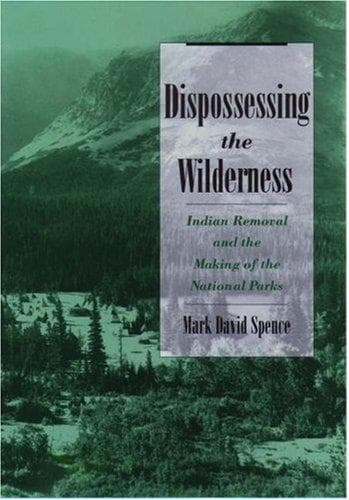 Cover of Dispossessing the Wilderness by Mark David Spence