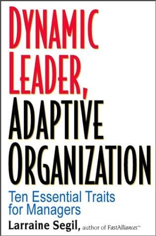 Cover of Dynamic leader, adaptive organization by Larraine Segil