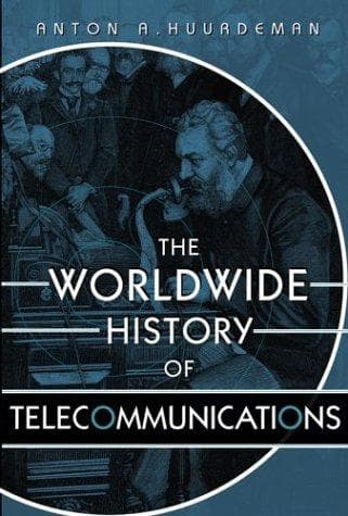 Cover of The worldwide history of telecommunications by Anton A. Huurdeman