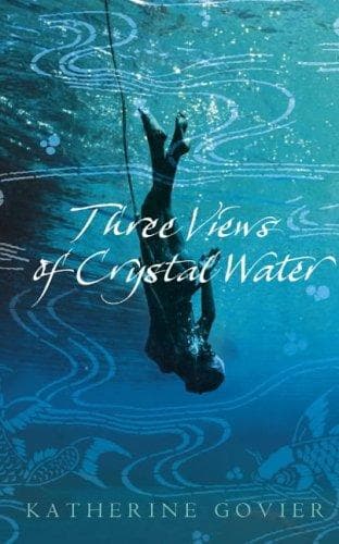 Cover of Three Views of Crystal Water by Katherine Govier