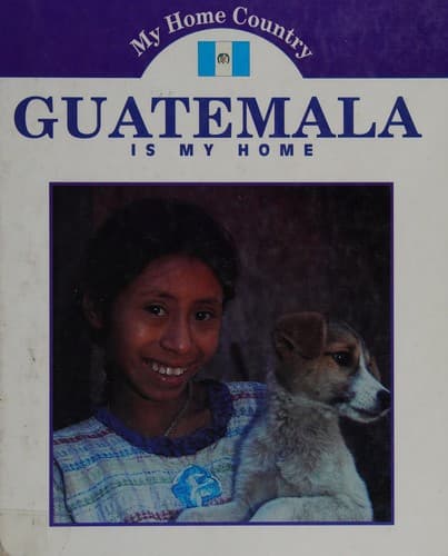 Cover of Guatemala is my home by Patricia Lantier-Sampon