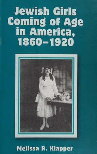 Cover of Jewish girls coming of age in America, 1860-1920 by Melissa R Klapper
