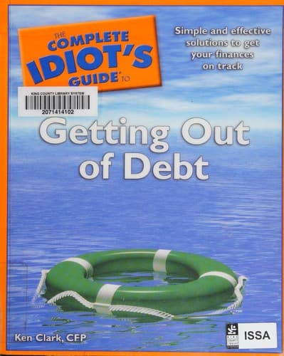 Cover of The complete idiot's guide to getting out of debt by Clark, Ken CFP