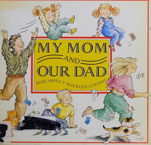 Cover of My mom and our dad by Rose Impey