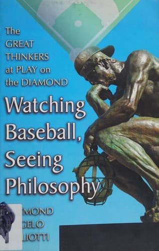Cover of Watching baseball, seeing philosophy by Raymond A. Belliotti