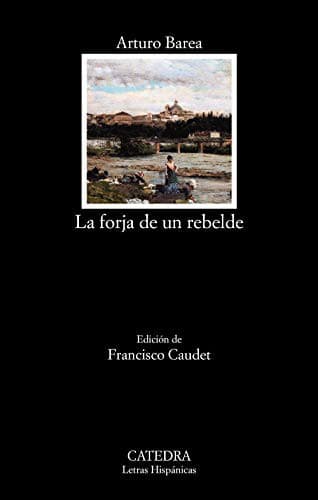 Cover of La forja de un rebelde by Arturo Barea