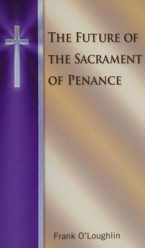 Cover of The future of the sacrament of penance by Frank O'Loughlin