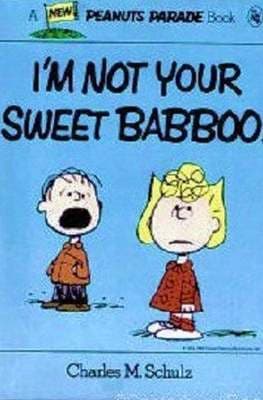 Cover of I'm Not Your Sweet Babboo! by Charles M. Schulz