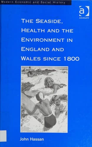 Cover of The seaside, health and the environment in England and Wales since 1800 by John Hassan