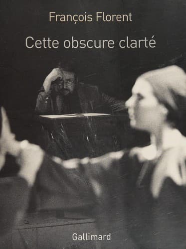 Cover of Cette obscure clarté by François Florent