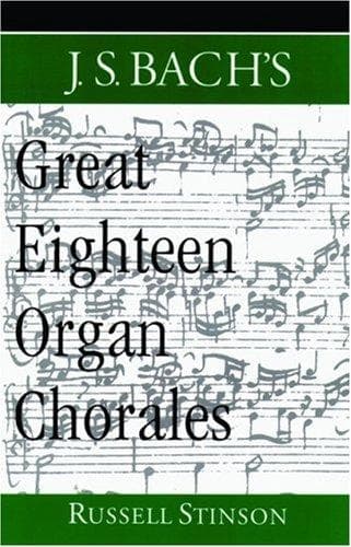 Cover of J.S. Bach's Great Eighteen Organ Chorales by Russell Stinson