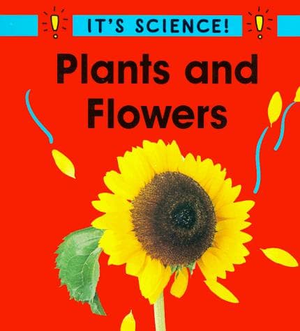 Cover of Plants and Flowers (It's Science!) by Sally Hewitt