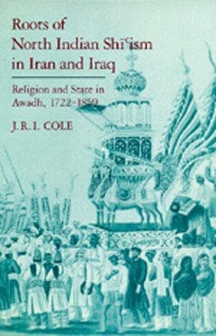 Cover of Roots of North Indian Shīʻism in Iran and Iraq by Juan Ricardo Cole