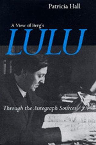 Cover of A view of Berg's Lulu through the autograph sources by Patricia Hall