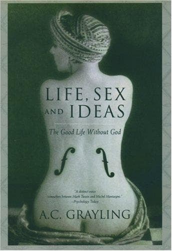 Cover of Life, Sex and Ideas by A. C. Grayling
