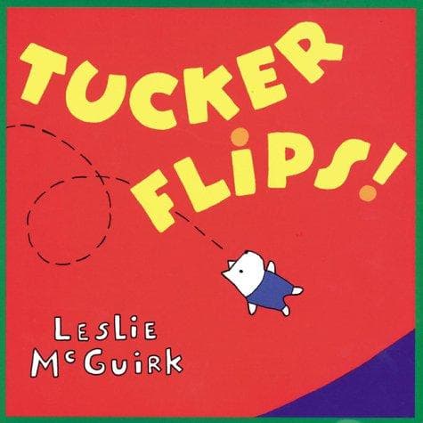 Cover of Tucker flips! by Leslie McGuirk