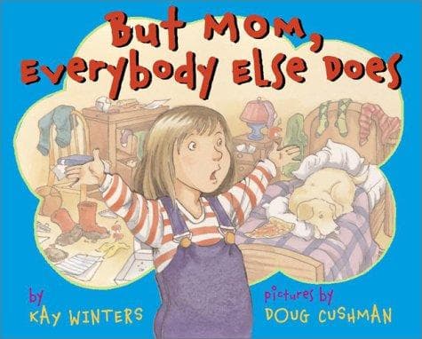 Cover of But Mom, everybody else does by Kay Winters