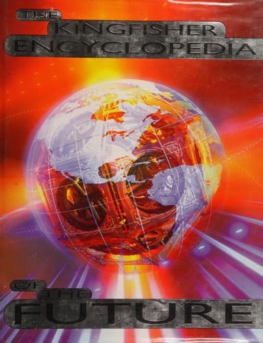 Cover of The Kingfisher encyclopedia of the future by Anthony Wilson