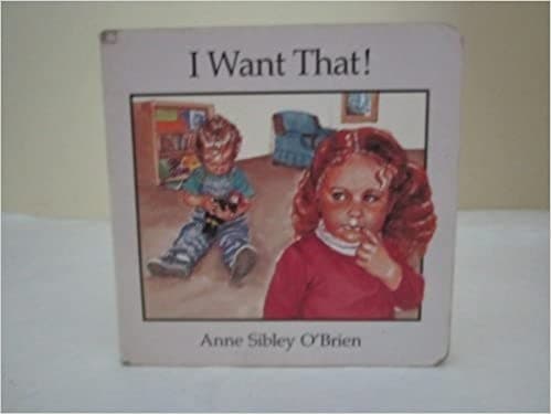 Cover of I want that! by Anne Sibley O'Brien
