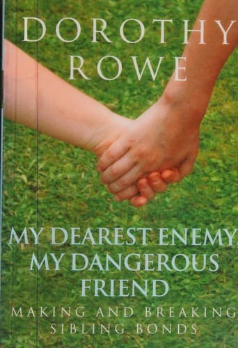 Cover of My Dearest Enemy, My Dangerous Friend by Dorothy Rowe