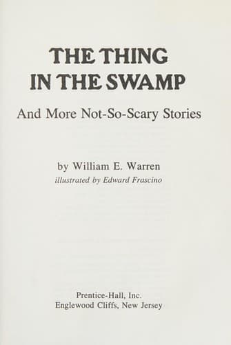 Cover of The thing in the swamp and more not-so-scary stories by William E. Warren