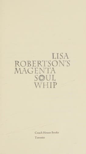 Cover of Lisa Robertson's Magenta soul whip by Lisa Robertson