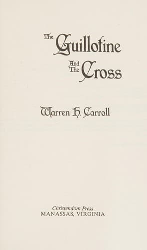 Cover of The guillotine and the Cross by Warren H. Carroll