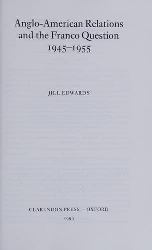 Cover of Anglo-American relations and the Franco question in the early Cold War, 1945-1955 by Jill Edwards