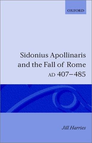Cover of Sidonius Apollinaris and the fall of Rome, AD 407-485 by Jill Harries