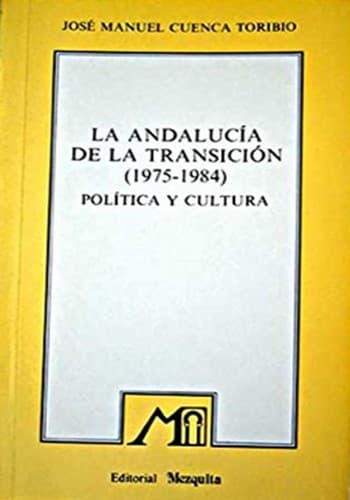 Cover of La Andalucía de la transición (1975-1984) by José Manuel Cuenca Toribio