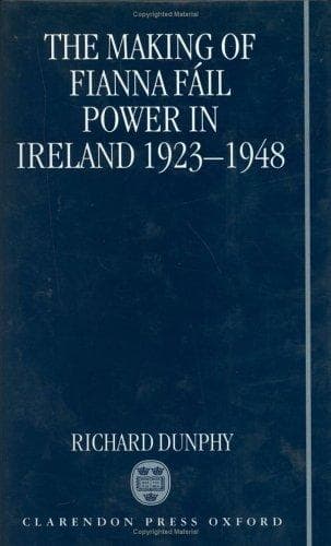 Cover of The making of Fianna Fáil power in Ireland, 1923-1948 by Richard Dunphy