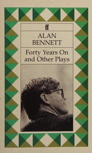 Cover of Forty years on ; Getting on ; Habeas Corpus ; and, Enjoy by Alan Bennett