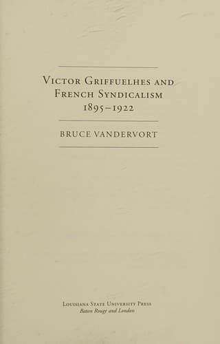 Cover of Victor Griffuelhes and French syndicalism, 1895-1922 by Bruce Vandervort
