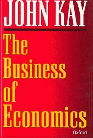 Cover of The business of economics by J. A. Kay