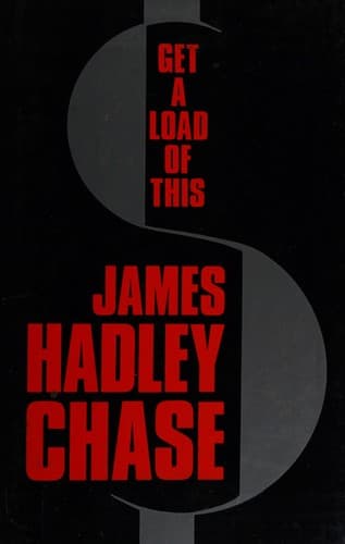 Cover of Get a Load of This by James Hadley Chase