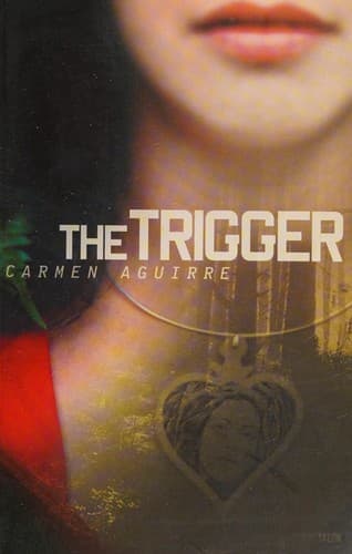 Cover of The trigger by Carmen Aguirre