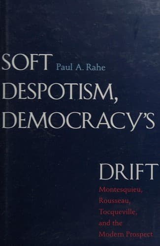 Cover of Soft despotism, democracy's drift by Paul Anthony Rahe