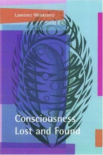 Cover of Consciousness Lost and Found by Lawrence Weiskrantz