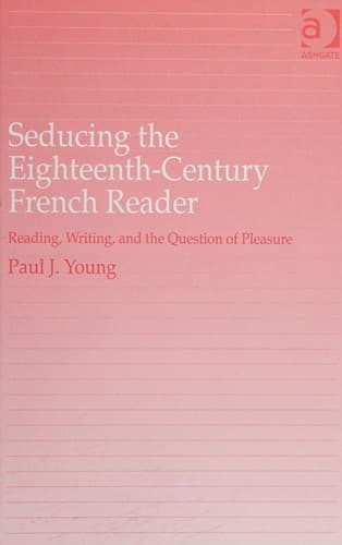 Cover of Seducing the eighteenth-century French reader by Paul J. Young